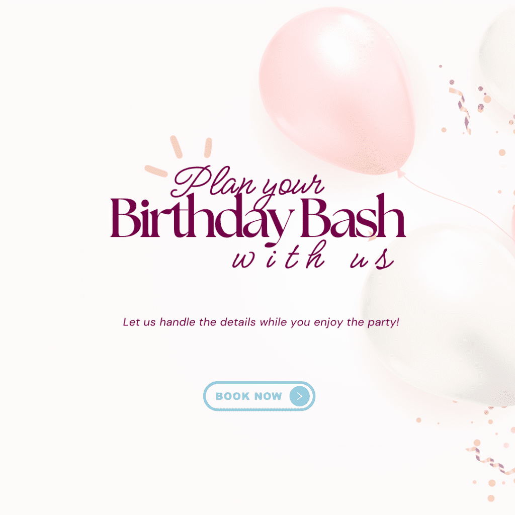 Hosting a Memorable Birthday Party: Creative Ideas and How Our Venue Can Help