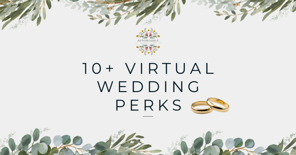 Graphic depicting the many benefits of having a virtual wedding, including cost savings, global guest lists, and eco-friendliness.