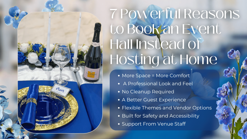 7 Powerful Reasons to Book an Event Hall Instead of Hosting at Home